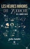 Julia Sebihi - Les heures miroirs du zodiaque de l'année 2024.