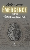 Cohan Jeremy - Émergence - Tome III: Réinitialisation.