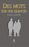 Didier Lemaître - Des mots sur nos silences.