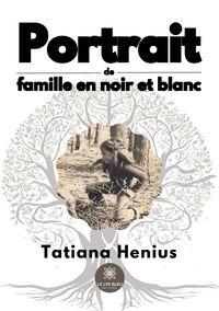 Tatiana Henius - Portrait de famille en noir et blanc.