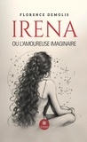Florence Demolis - Irena ou l’amoureuse imaginaire.