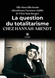Alla Marcellin Konin - La question du totalitarisme chez Hannah Arendt.