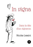 Nicolas Lesaint - In vigna - Dans la tête d'un vigneron.