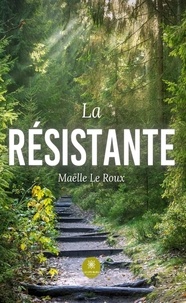 Maëlle Le Roux - La résistante.