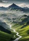 Karol Lindemeyer - Confidences poétiques sur le monde.