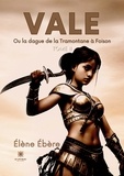 Elène Ebère - Vale ou la dague de la Tramontane à Foison Tome 2 : .