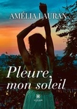 Amélia Lauran - Pleure, mon soleil.