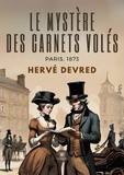Hervé Devred - Le mystère des carnets volés - Paris, 1873.