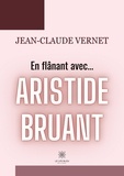Jean-Claude Vernet - En flânant avec… Aristide Bruant.