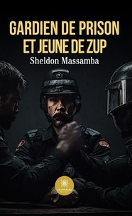 Sheldon Massamba - Gardien de prison et jeune de ZUP.