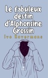 Ivo Havermans - Le fabuleux destin d'Alphonsine Grossin.