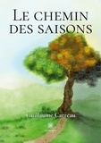 Guillaume Carreau - Le chemin des saisons.