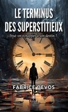 Fabrice Devos - Le terminus des Superstitieux.
