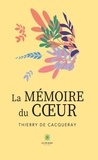 Thierry de Cacqueray - La mémoire du coeur.