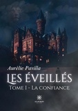 Aurélie Pavilla - Les éveillés Tome 1 : La confiance.