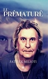 Patrick Milioti - Le prématuré.