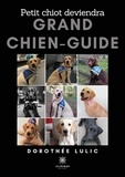 Lulic Dorothee - Petit chiot deviendra grand chien-guide.