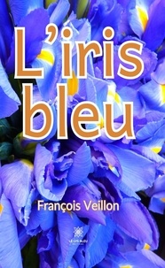 Francis Veillon - L’iris bleu.