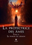 Rodier Emmanuel - La protectrice des âmes - Tome IV : Le poison du démon.
