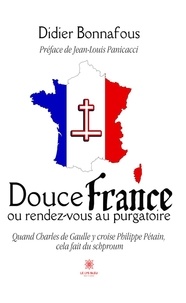 Bonnafous Didier - Douce France ou rendez-vous au purgatoire.