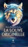 Marie-Bénédicte Kulig - La louve originelle Tome 1 : .