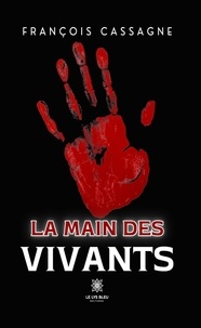 Cassagne Francois - La main des vivants.