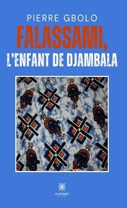 Gbolo Pierre - Falassami, l’enfant de Djambala.
