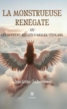 Gaborieau Charlotte - La monstrueuse Renégate ou Les derniers méfaits d’Analea Stedlana.