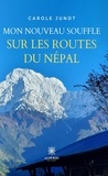 Jundt Carole - Mon nouveau souffle sur les routes du Népal.