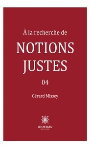 Gérard Missey - À la recherche de notions justes - 04.