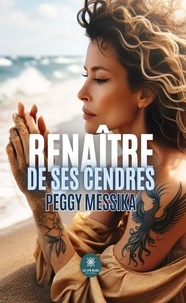 Messika Peggy - Renaître de ses cendres.