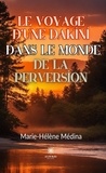 Marie-helene Medina - Le voyage d’une Dakini dans le monde de la perversion.