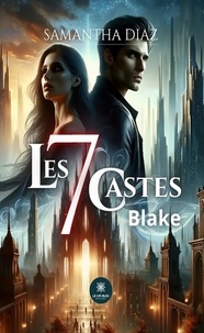 Diaz Samantha - Les 7 castes - Blake.