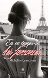 Grandjean Micheline - En ce temps-là, les femmes….