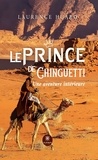 Huard Laurence - Le prince de Chinguetti - Une aventure intérieure.