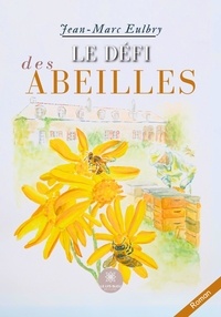 Jean-Marc Eulbry - Le défi des abeilles.