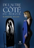 Blandine Gilles - De l’autre côté du miroir.