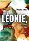 Tonnel Laurence - Léonie, enfant de la Belle Époque.