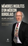 Alain Jacquet - Mémoires insolites d’un médecin bordelais.