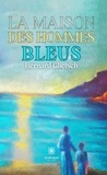 Glietsch Bernard - La maison des hommes bleus.