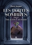 Jacquet Pierre - Les portes sombres - Tome II: The justice hunters.