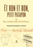Viviant francine Roussely - Et ron et ron,petit patapon ou Une certaine idée du bonheur….