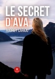 Cariou Audrey - Le secret d’Ava.