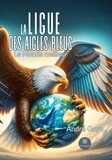 Gaye André - La ligue des Aigles bleus - Le Monde meilleur.