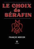 Mercier François - Le choix de Sérafin.