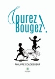 Coldeboeuf Philippe - Courez ! Bougez !.