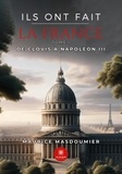 Maurice Masdoumier - Ils ont fait la France - Tome I - De Clovis à Napoléon III - Tome I - De Clovis à Napoléon III.