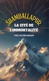 Yves-Victor Kamami - Shamballapur - La Cité de l’Immortalité - La Cité de l’Immortalité.
