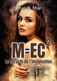 May chan N. - M=EC2 - Le miracle de l’imagination - Le miracle de l’imagination.