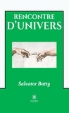 Salvator Batty - Rencontre d’univers.